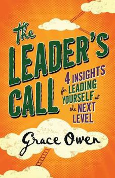 Paperback The Leader's Call: 4 Insights for Leading Yourself at the Next Level Book