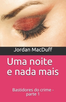 Paperback Uma noite e nada mais: Bastidores do crime - parte 1 [Portuguese] Book