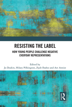Resisting the Label: How Young People Challenge Negative Everyday Representations
