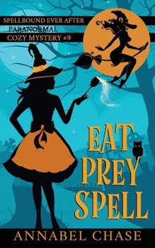 Eat Prey Spell (Spellbound Ever After Paranormal Cozy Mystery)