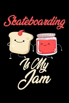 Paperback Skateboarding is My Jam: Funny Skateboarding Journal (Diary, Notebook) Christmas & Birthday Gift for Skateboarding Enthusiasts Book