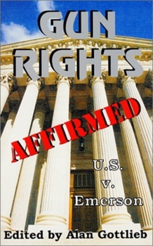 Paperback Gun Rights Affirmed: U.S. V. Emerson Book