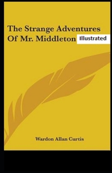 The Strange Adventures of Mr. Middleton Illustrated