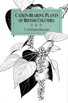 Paperback Catkin-Bearing Plants of British Columbia Book