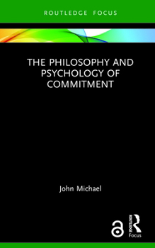 Hardcover The Philosophy and Psychology of Commitment Book