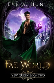 Fae World: Yew Queen Book Two - Book #2 of the Yew Queen