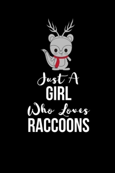 Just A Girl Who Loves Raccoons: Unique Cute Raccoon Gifts | Personalized Raccoon Themed Gift For Girls, Teenagers| Line Ruled Journal | (Gag Gift)