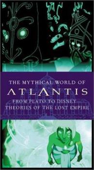 Paperback The Mythical World of Atlantis: Theories of the Lost Empire from Plato to Disney Book