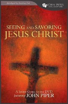 Paperback Seeing and Savoring Jesus Christ: Study Guide Developed by Desiring God Book