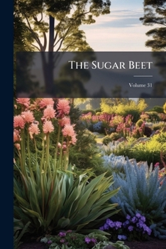 Paperback The Sugar Beet; Volume 31 Book