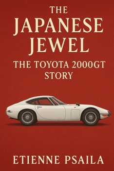 The Japanese Jewel: The Toyota 2000GT Story