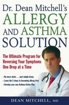 Paperback Dr. Dean Mitchell's Allergy and Asthma Solution: The Ultimate Program for Reversing Your Symptoms One Drop at a Time Book