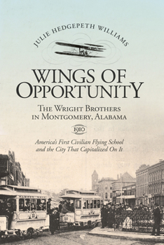 Paperback Wings of Opportunity: The Wright Brothers in Montgomery, Alabama, 1910 Book