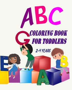 Paperback ABC Coloring Book For Toddlers 2-4 Years: Toddler Coloring Book Learn Letters Numbers, Early Learning 2 Years Old Book