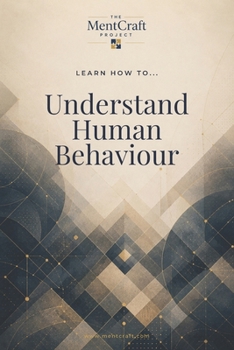 Learn How To... Understand Human Behaviour: How Context, Biases, Social Influence, and Habits Shape Everyday Decisions