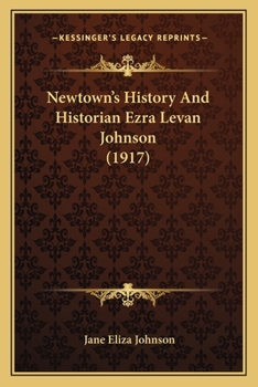 Paperback Newtown's History And Historian Ezra Levan Johnson (1917) Book