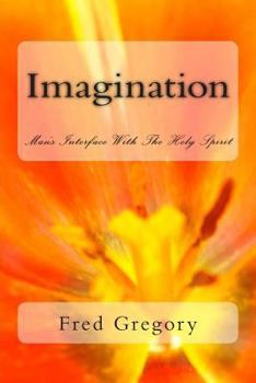 Paperback Imagination: Man's Interface With The Holy Spirit Book