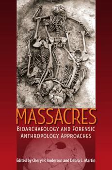 Hardcover Massacres: Bioarchaeology and Forensic Anthropology Approaches Book