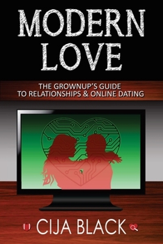 Paperback Modern Love: The Grownup's Guide to Relationships & Online Dating Book
