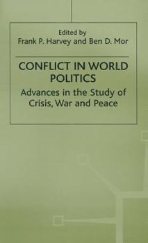 Conflict in World Politics: Advances in the Study of Crisis, War and Peace