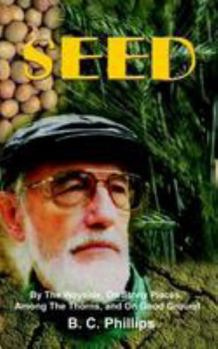 Paperback Seed: By the Wayside, on Stony Places, Among the Thorns, and on Good Ground Book