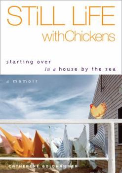 Hardcover Still Life with Chickens: Starting Over in a House by the Sea Book