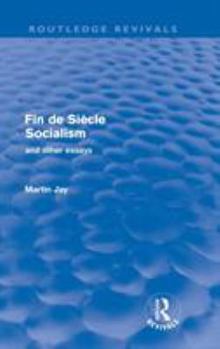 Hardcover Fin de Siècle Socialism and Other Essays (Routledge Revivals) Book