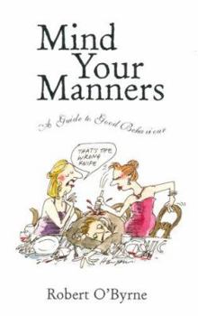 Paperback Mind Your Manners: A Guide to Good Behaviour Book