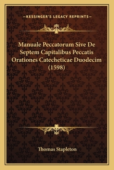 Paperback Manuale Peccatorum Sive De Septem Capitalibus Peccatis Orationes Catecheticae Duodecim (1598) [Latin] Book