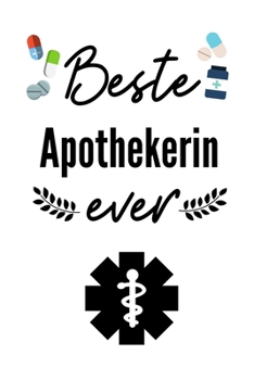 BESTE APOTHEKERIN EVER: A4 Notizbuch BLANKO für deinen Apotheker | Dankebuch Apotheke | Geschenkidee zum Geburtstag Weihnachten | Kleines Dankeschön (German Edition)