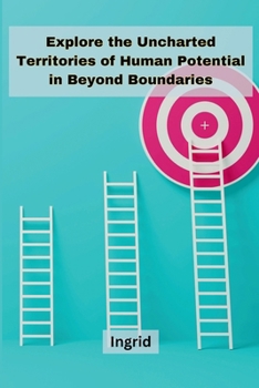 Paperback Explore the uncharted territories of human potential in Beyond Boundaries Book
