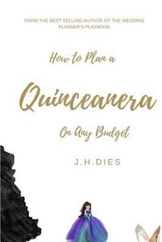 Paperback How to Plan a Quinceanera: On Any Budget Book
