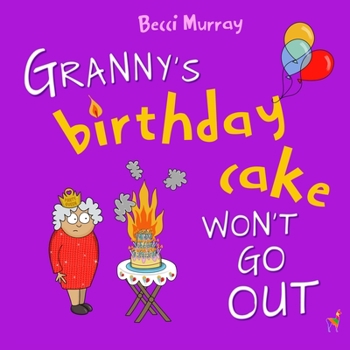 Paperback Granny's Birthday Cake Won't Go Out Book