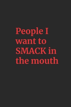 Paperback People I want to SMACK in the mouth Book