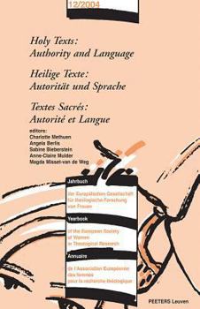 Holy Texts: Authority And Language: Heilige Texte: Autoritst Und Sprache Textes Sacrts: Autoriteet Langue (Yearbook of the European Society of Women in ... Society of Women in Theological Research)