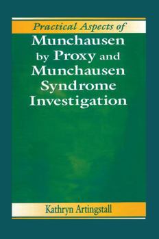 Practical Aspects of Munchausen by Proxy and Munchausen Syndrome Investigation (Practical Aspects of Criminal & Forensic Investigation) - Book  of the Practical Aspects of Criminal and Forensic Investigations