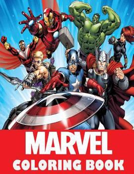Marvel Coloring Book: Super Heroes, Avangers, Spider-Man, Hulk, Thor, Ant Man, Doctor Strange, Wolverine, Deadpool, Captain America, Guardians of the Galaxy, Iron Man, Fantastic Four, X-Men, Great Col