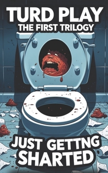 Paperback Turd Play: The First Trilogy: Just Getting Sharted Book
