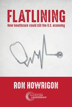 Paperback Flatlining: How Healthcare Could Kill the U.S. Economy Book