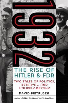 Paperback 1932: The Rise of Hitler and Fdr--Two Tales of Politics, Betrayal, and Unlikely Destiny Book