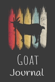 Goat Journal: Animal Lovers Gift. Pretty Lined Notebook & Diary For Writing And Note Taking For Your Special Day.(120 Blank Lined Pages - 6x9 Inches)