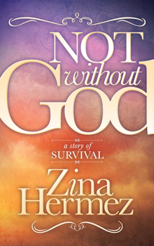 Hardcover Not Without God: A Story of Survival Book