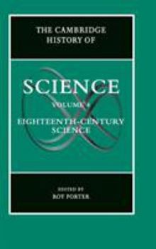 The Cambridge History of Science, Volume 4: The Eighteenth Century - Book #4 of the Cambridge History of Science