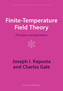 Finite-Temperature Field Theory: Principles and Applications - Book  of the Cambridge Monographs on Mathematical Physics