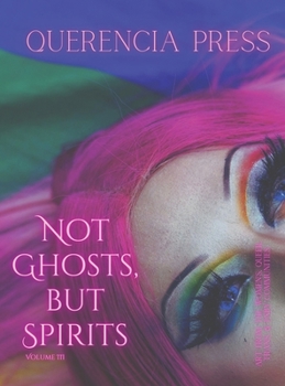 Hardcover Not Ghosts, But Spirits III: art from the women's & lgbtqia+ communities Book