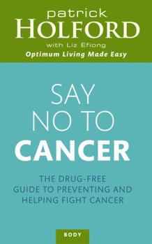 Paperback Say No to Cancer: The Drug-Free Guide to Preventing and Helping Fight Cancer Book