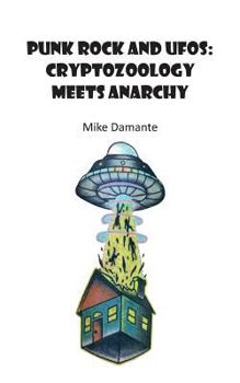 Paperback Punk Rock and UFOs: Cryptozoology Meets Anarchy Book