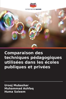 Comparaison des techniques pédagogiques utilisées dans les écoles publiques et privées (French Edition)