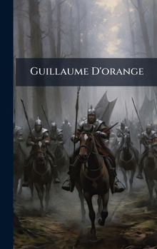 Guillaume D'orange (French Edition)