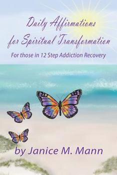 Paperback Daily Affirmations for Spiritual Transformation for those in 12 Step Addiction Recovery Book